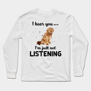 Otterhound I hear you Iam just not listening Long Sleeve T-Shirt